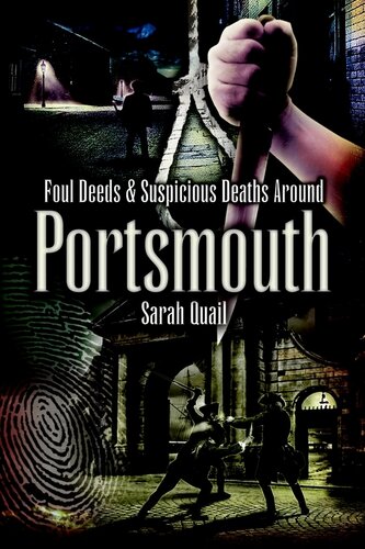Foul Deeds Suspicious Deaths Around Portsmouth Sarah Quail