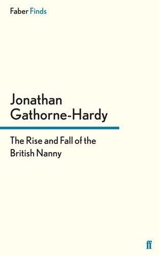 The Rise And Fall Of The British Nanny Jonathan Gathornehardy