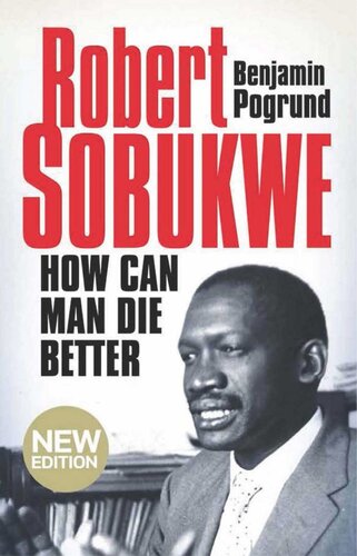 Robert Sobukwehow Can Man Die Better New Edition Benjamin Pogrund