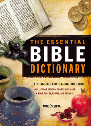 The Essential Bible Dictionary Key Insights For Reading Gods Word Moiss Silva