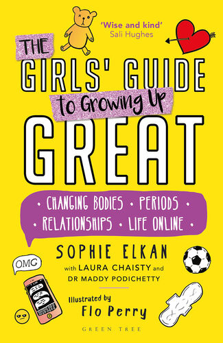 The Girls Guide To Growing Up Great Reissue Edition Changing Bodies Periods Relationships Life Online Reissue Sophie Elkan Laura Chaisty Maddy Podichetty