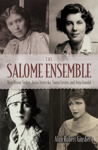 The Salome Ensemble Rose Pastor Stokes Anzia Yezierska Sonya Levien And Jetta Goudal Alan Robert Ginsberg