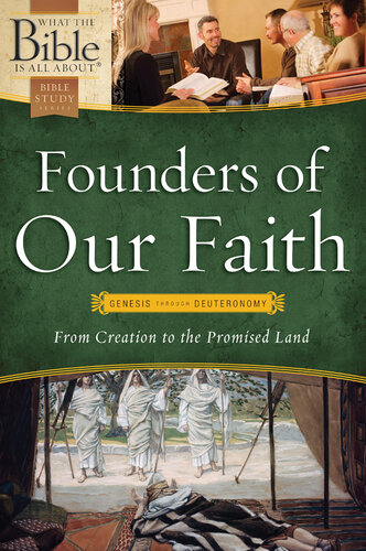 Founders Of Our Faith Genesis Through Deuteronomy From Creation To The Promised Land Dr Henrietta C Mears