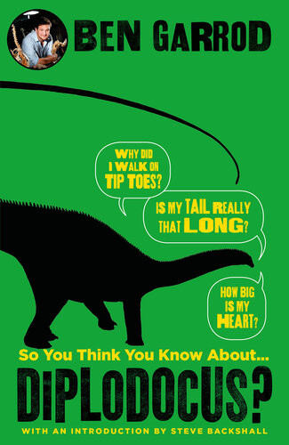 So You Think You Know About Diplodocus Ben Garrod