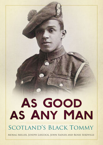As Good As Any Man Scotlands Black Tommy John Sadler Rosie Serdville Morag Miller Joseph Laycock