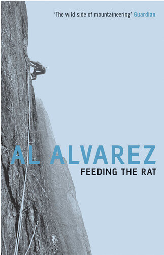 Feeding The Rat A Climbers Life On The Edge Al Alvarez