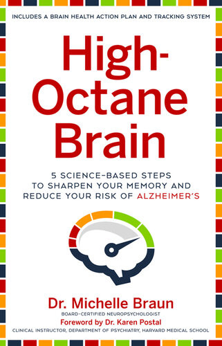 Highoctane Brain 5 Sciencebased Steps To Sharpen Your Memory And Reduce Your Risk Of Alzheimers Michelle Braun