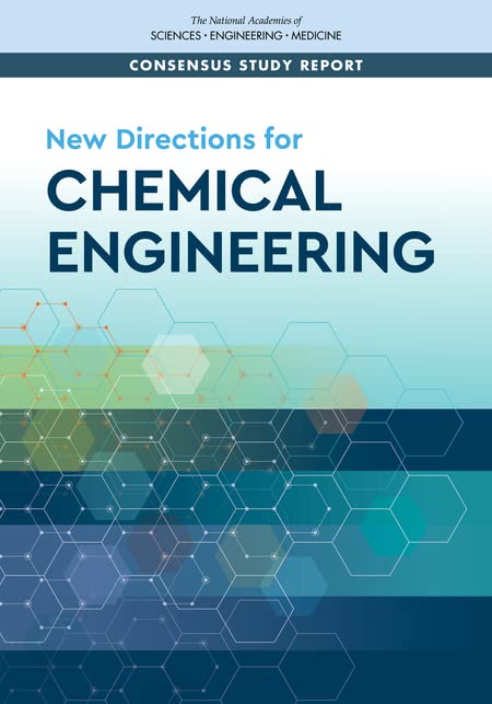 New Directions For Chemical Engineering Committee On Chemical Engineering In The 21st Century Challenges And Opportunities