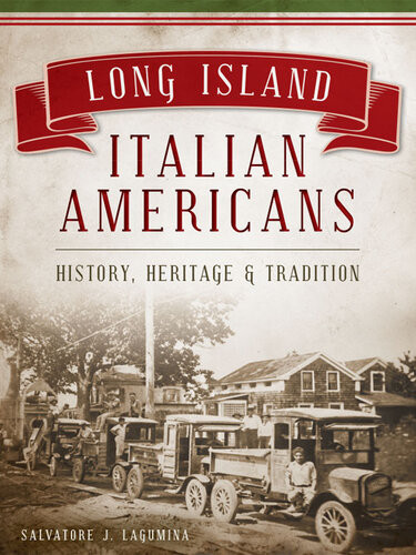 Long Island Italian Americans History Heritage And Tradition Salvatore J Lagumina