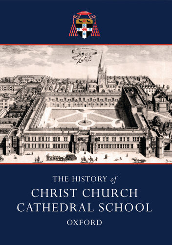The History Of Christ Church Cathedral School Oxford Richard Lane Michael Lee