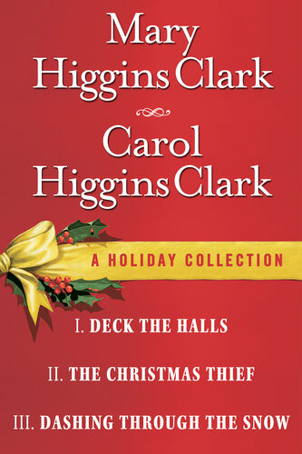 Mary Higgins Clark Carol Higgins Clark Ebook Christmas Set Christmas Thief Deck The Halls Dashing Through The Snow Mary Higgins Clark Carol Higgins Clark