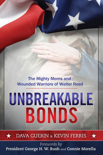 Unbreakable Bonds The Mighty Moms And Wounded Warriors Of Walter Reed Dava Guerin Kevin Ferris