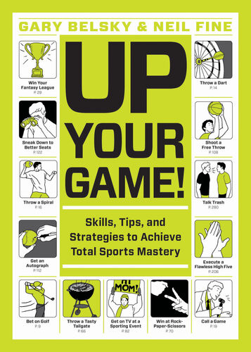 Up Your Game Skills Tips And Strategies To Achieve Total Sports Mastery Gary Belsky Neil Fine