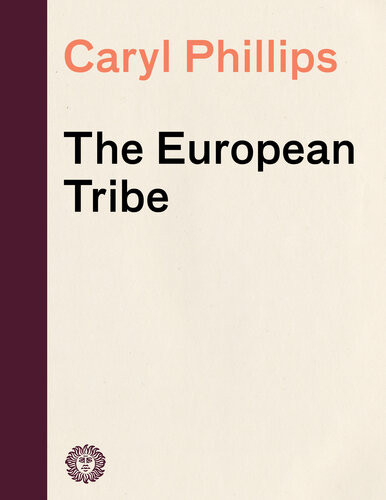 The European Tribe Caryl Phillips
