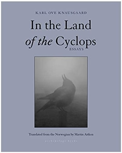 In The Land Of The Cyclops Essays Karl Ove Knausgaard