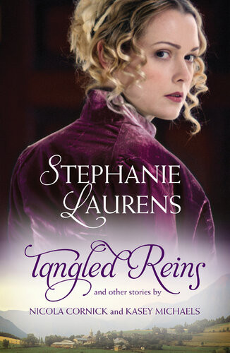 Tangled Reins And Other Storiestangled Reinsthe Secrets Of A Courtesanhow To Woo A Spinster Stephanie Laurens Nicola Cornick Kasey Michaels
