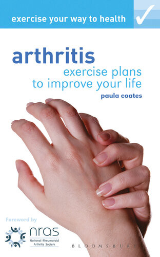 Exercise Your Way To Health Arthritis Exercise Plans To Improve Your Life Paula Coates