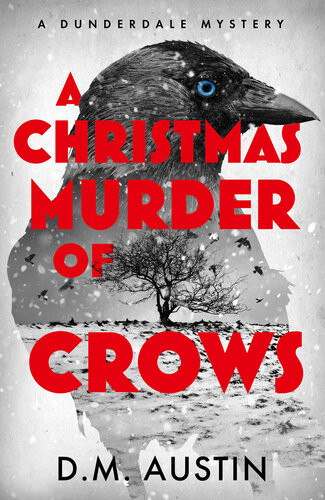 A Christmas Murder Of Crows A Dunderdale Mystery Dm Austin