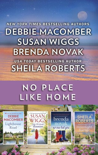 No Place Like Home A Small Town Romance Collection 16 Lighthouse Roadwelcome To Moonlight Harborno One But Youthe 10year Reunion Debbie Macomber Sheila Roberts Brenda Novak Susan Wiggs