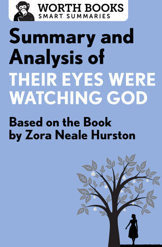 Summary And Analysis Of Their Eyes Were Watching God Based On The Book By Zorah Neale Hurston Worth Books
