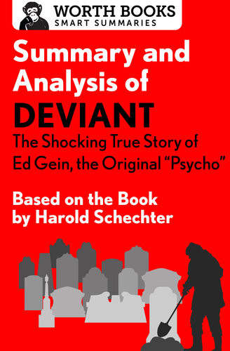 Summary And Analysis Of Deviant The Shocking True Story Of Ed Gein The Original Psycho Based On The Book By Harold Schechter Worth Books