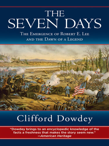 The Seven Days The Emergence Of Robert E Lee And The Dawn Of A Legend Clifford Dowdey