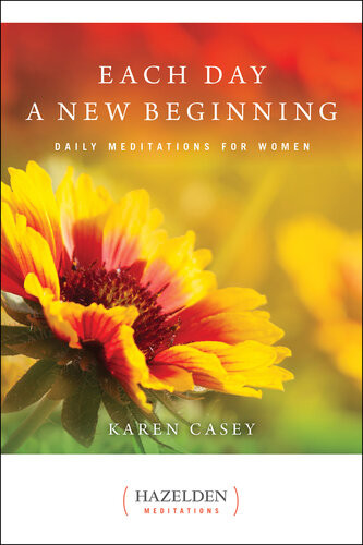 Each Day A New Beginning Daily Meditations For Women Karen Casey
