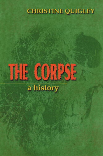 The Corpse A History Christine Quigley