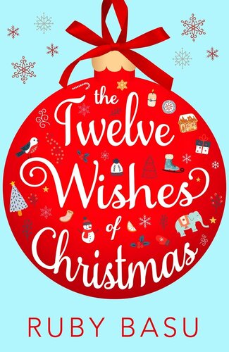 The Twelve Wishes Of Christmas Ruby Basu