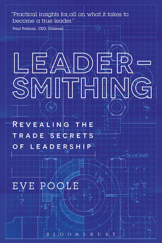 Leadersmithing Revealing The Trade Secrets Of Leadership Eve Poole