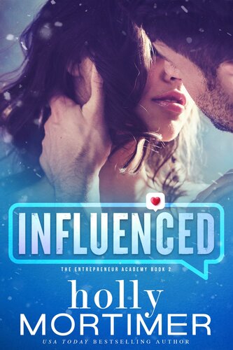 Influenced The Entrepreneur Academy Book 2 Holly Mortimer