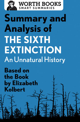 Summary And Analysis Of The Sixth Extinction An Unnatural History Worth Books