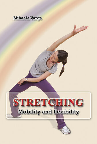 Stretching Mobility And Flexibility Mihaela Varga