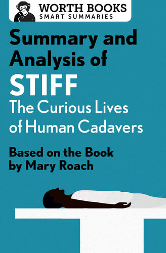 Summary And Analysis Of Stiff The Curious Lives Of Human Cadavers Based On The Book By Mary Roach Worth Books