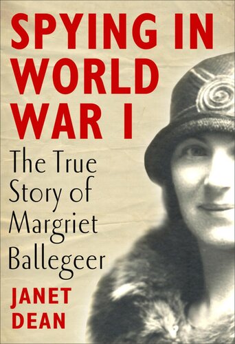 Spying In World War I The True Story Of Margriet Ballegeer Janet Dean