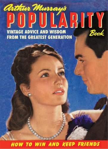 Arthur Murrays Popularity Book Vintage Advice And Wisdom From The Greatest Generation Arthur Murray