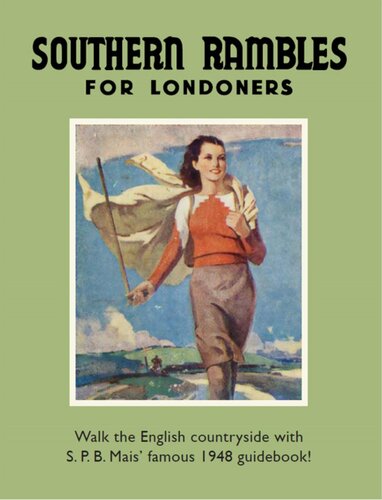 Southern Rambles For Londoners Walk The English Countryside With Spb Mais Famous 1948 Guidebook S P B Mais