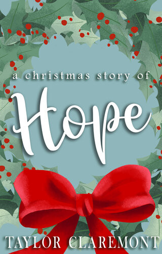 A Christmas Story Of Hope Taylor Claremont