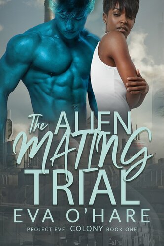 The Alien Mating Trial Project Eve Colony 1 Eva Ohare