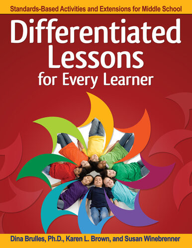 Differentiated Lessons For Every Learner Standardsbased Activities And Extensions For Middle School Grades 68 Dina Brulles Karen L Brown Susan Winebrenner