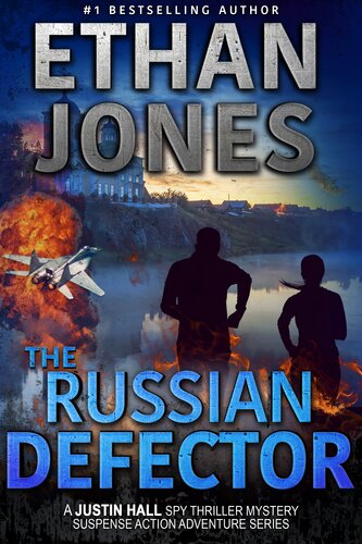 The Russian Defector A Justin Hall Spy Thriller Ethan Jones