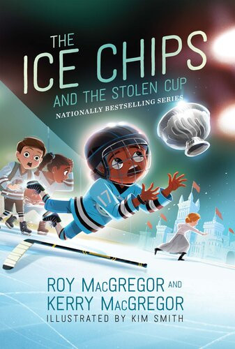 The Ice Chips And The Stolen Cup Roy Macgregor Kerry Macgregor