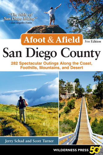 Afoot Afield San Diego County 282 Spectacular Outings Along The Coast Foothills Mountains And Desert 5th Edition Jerry Schad Scott Turner