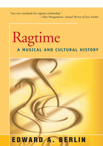 Ragtime A Musical And Cultural History Edward Berlin