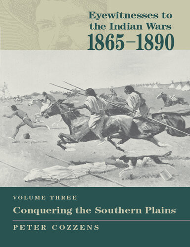 Eyewitnesses To The Indian Wars 18651890 Conquering The Southern Plains Peter Cozzens