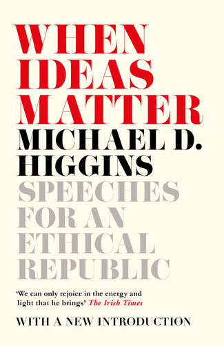 When Ideas Matter Michael D Higgins