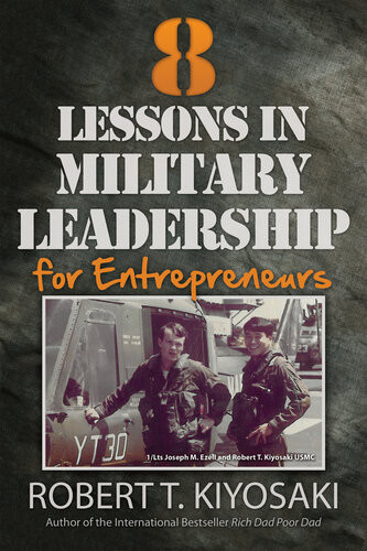 8 Lessons In Military Leadership For Entrepreneurs Robert T Kiyosaki