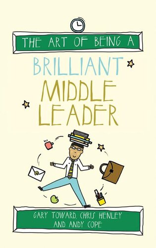 The Art Of Being A Brilliant Middle Leader The Art Of Being Brilliant Series Gary Toward Chris Henley Andy Cope