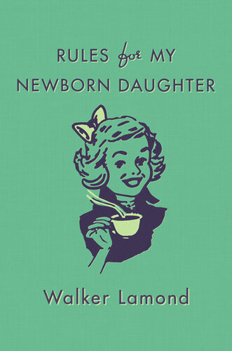 Rules For My Newborn Daughter Walker Lamond