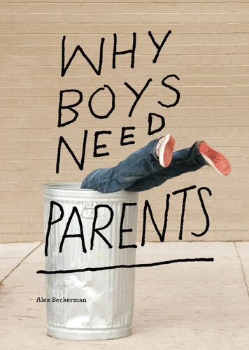 Why Boys Need Parents Alex Beckerman
